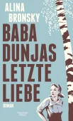 Bronsky, Alina. Baba Dunjas letzte Liebe