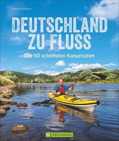 Hennemann M., Deutschland zu Fluss. die 50 schönsten Kanurouten