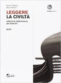 Balboni P. E., Leggere la civiltà. Letture di civiltà italiana per stranieri. A2-B1