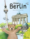 Fischer D., Merle K., Unser Berlin. Origineller Familien-Reiseführer & Kindersachbuch über die Hauptstadt von Deutschland