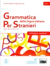 Tartaglione R., Grammatica della lingua italiana per stranieri. regole, esercizi, lettore, test. intermedio - avanzato