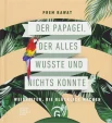 Rawat P., Der Papagei, der alles wusste und nichts konnte