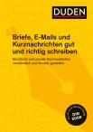 Stephan I., Duden. Briefe, E-Mails und Kurznachrichten gut und richtig schreiben : berufliche und private Kommunikation verständlich und korrekt gestalten