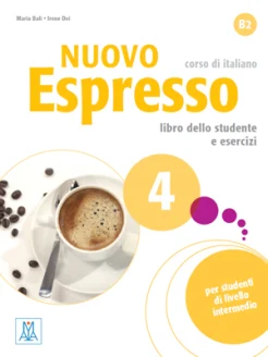 Bali M., Nuovo espresso 4. corso di italiano. libro dello studente e esercizi. B2