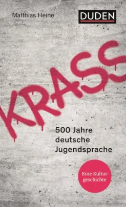  Heine M., Krass. 500 Jahre deutsche Jugendsprache