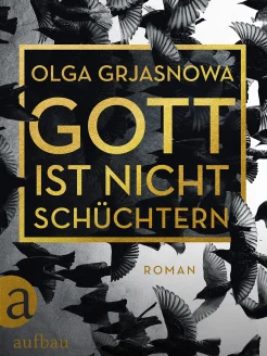 Grjasnowa, O. Gott ist nicht schüchtern