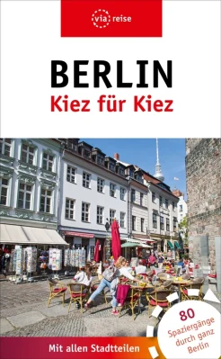 Riess B., Berlin Kiez für Kiez. Spaziergänge durch die ganze Hauptstadt 