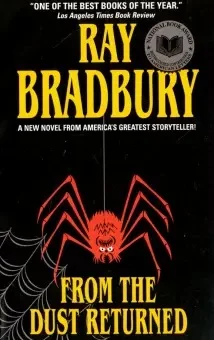 Ray Bradbury. From the dust returned