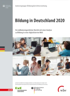 Bildung in Deutschland 2020. Ein indikatorengestützter Bericht mit einer Analyse zu Bildung in einer digitalisierten Welt