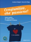 Chiappini L., Congiuntivo, che passione!. teoria e pratica per capire e usare il congiuntivo in italiano