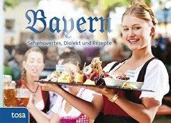 Bayern. Sehenswertes, Dialekt und Rezepte