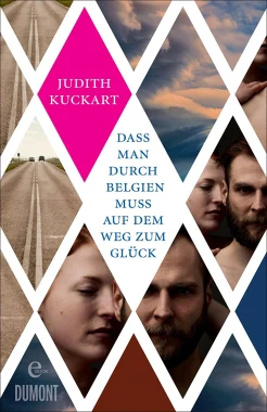 Kuckart J., Dass man durch Belgien muss auf dem Weg zum Glück