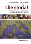 Pallotti G., Che storia!. la storia italiana raccontata in modo semplice e chiaro