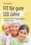 Benölken H., Fit für gute 120 Jahre10 Bausteine für ein langes, gesundes und aktives Leben