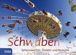 Schwaben. Sehenswertes, Dialekt und Rezepte