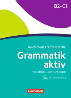 Jin F., Grammatik aktiv. B2-C1. Deutsch als Fremdsprache : verstehen, üben, sprechen. mit Audios online