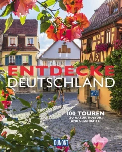 Entdecke Deutschland : 100 Touren zu Natur, Kultur und Geschichte