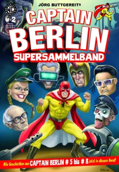 Buttgereits J., Captain Berlin Supersammelband. Teil: 2. Alle Geschichten aus Captain Berlin №5 bis №8 in chronologischer Reihenfolge nachgedruckt!
