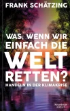Schätzing F., Die Natur der ZukunftTier- und Pflanzenwelt in Zeiten des Klimawandels