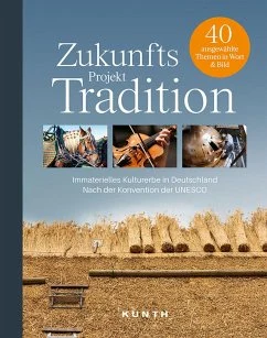 Zukunftsprojekt Tradition. Immaterielles Kulturerbe in Deutschland nach der Konvention der UNESCO