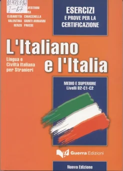 Silvestrini M., Bura C., Chiacchella E., et al., L'Italiano e l'Italia: Esercizi e prove per la certificazione