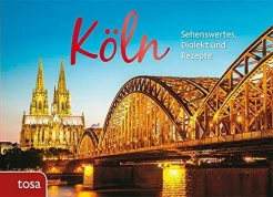 Köln. Sehenswertes, Dialekt und Rezepte