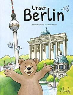 Fischer D., Merle K., Unser Berlin. Origineller Familien-Reiseführer & Kindersachbuch über die Hauptstadt von Deutschland