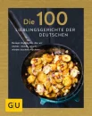  Die 100 Lieblingsgerichte der Deutschen. Rezept-Highlights, die wir immer, immer, immer wieder kochen möchten 
